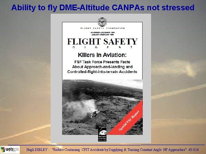 Ability to fly DME-Altitude CANPAs not stressed Hugh DIBLEY : “Reduce Continuing CFIT Accidents