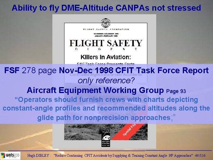 Ability to fly DME-Altitude CANPAs not stressed FSF 278 page Nov-Dec 1998 CFIT Task