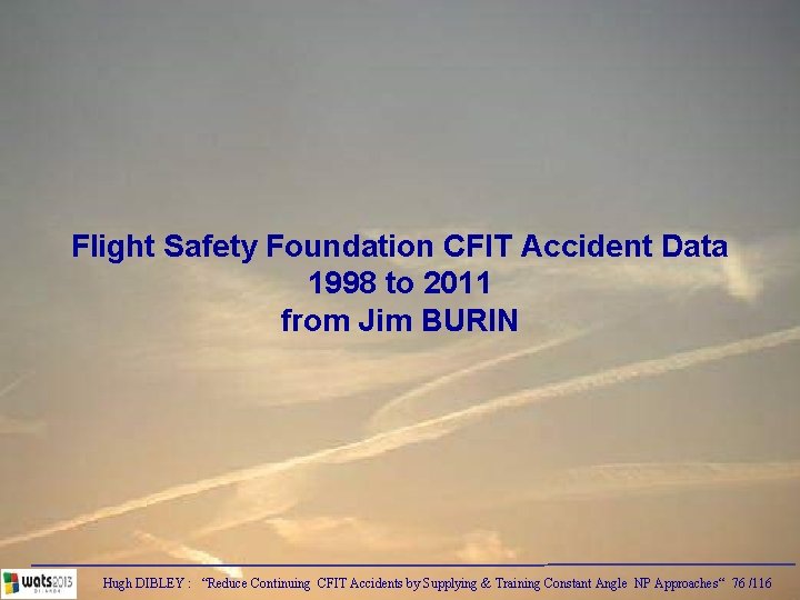 Flight Safety Foundation CFIT Accident Data 1998 to 2011 from Jim BURIN Hugh DIBLEY