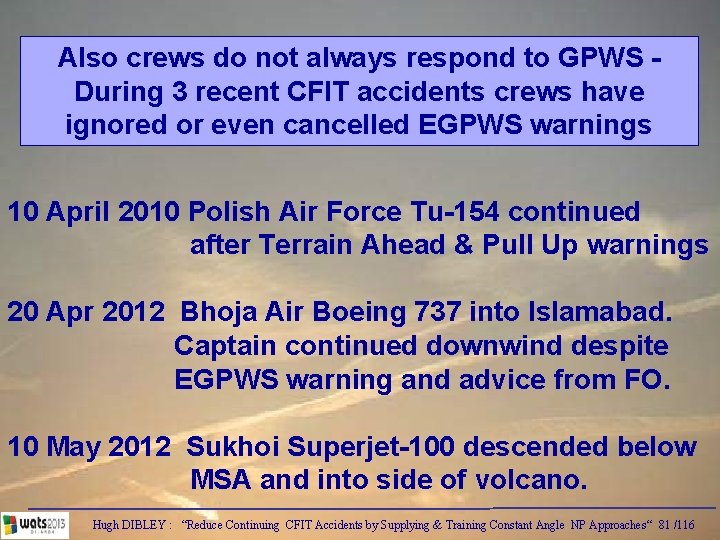 Also crews do not always respond to GPWS During 3 recent CFIT accidents crews