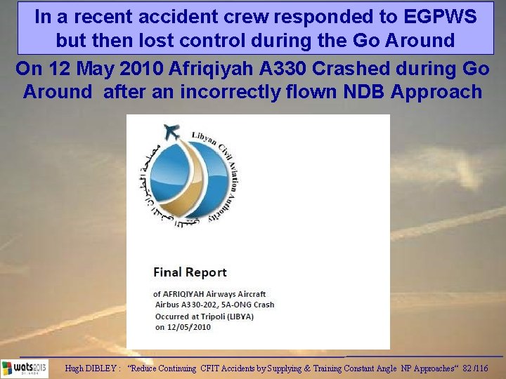 In a recent accident crew responded to EGPWS but then lost control during the