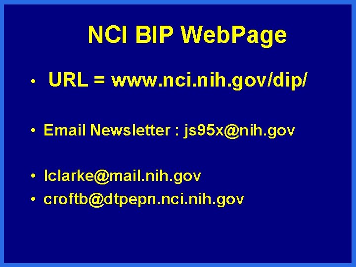 NCI BIP Web. Page • URL = www. nci. nih. gov/dip/ • Email Newsletter