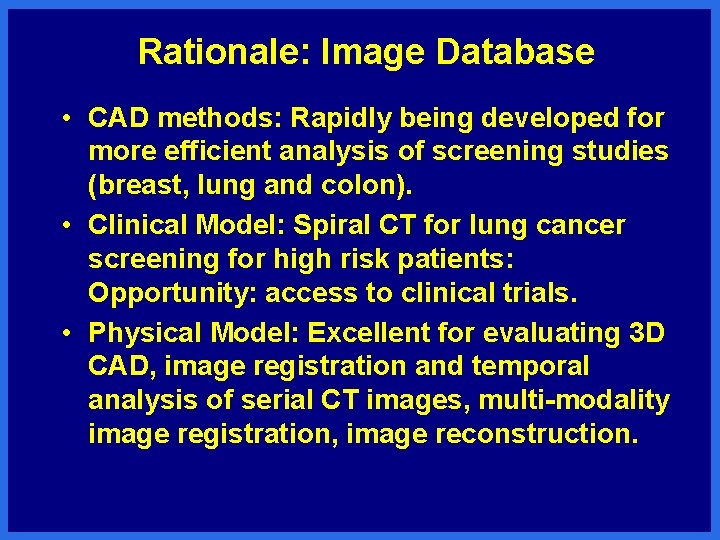 Rationale: Image Database • CAD methods: Rapidly being developed for more efficient analysis of