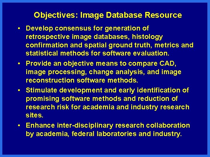 Objectives: Image Database Resource • Develop consensus for generation of retrospective image databases, histology