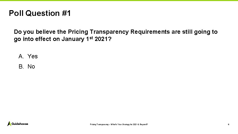 Poll Question #1 Do you believe the Pricing Transparency Requirements are still going to