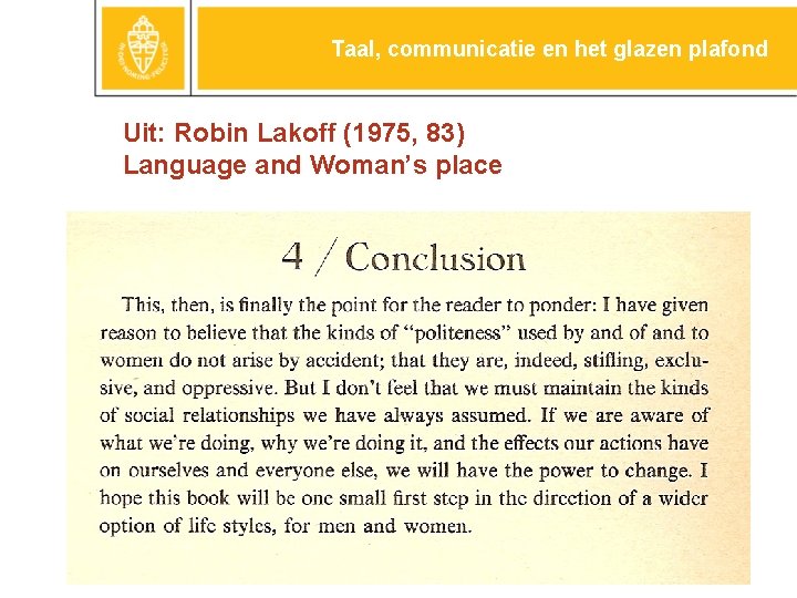 Taal, communicatie en het glazen plafond Uit: Robin Lakoff (1975, 83) Language and Woman’s