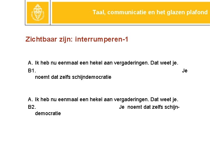Taal, communicatie en het glazen plafond Zichtbaar zijn: interrumperen-1 A. Ik heb nu eenmaal