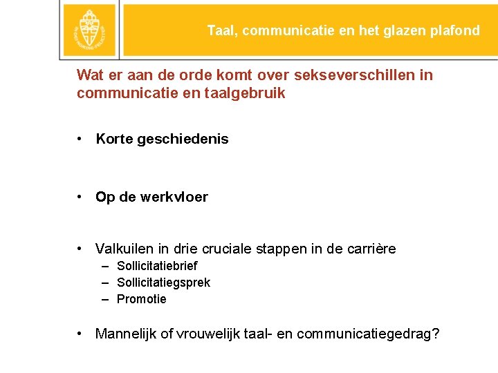 Taal, communicatie en het glazen plafond Wat er aan de orde komt over sekseverschillen