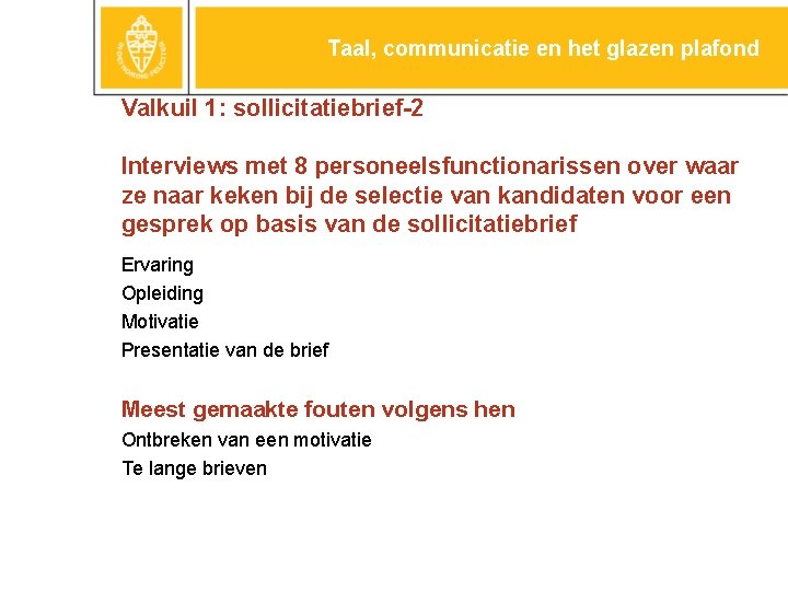 Taal, communicatie en het glazen plafond Valkuil 1: sollicitatiebrief-2 Interviews met 8 personeelsfunctionarissen over