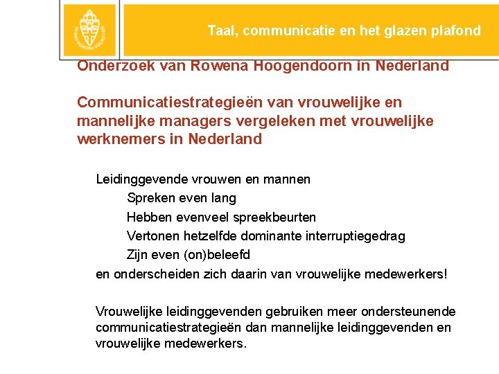 Taal, communicatie en het glazen plafond Onderzoek van Rowena Hoogendoorn in Nederland Communicatiestrategieën van