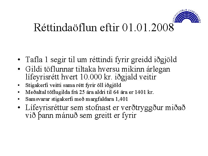 Réttindaöflun eftir 01. 2008 • Tafla 1 segir til um réttindi fyrir greidd iðgjöld