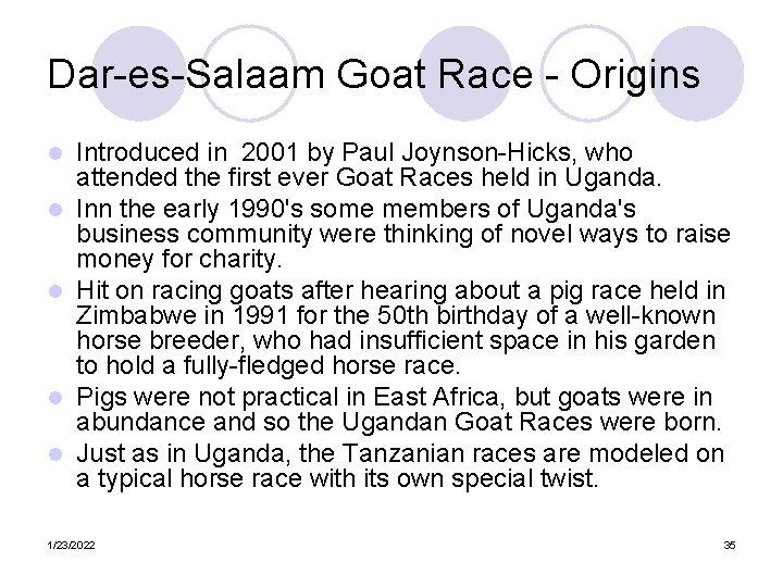 Dar-es-Salaam Goat Race - Origins l l l Introduced in 2001 by Paul Joynson-Hicks,