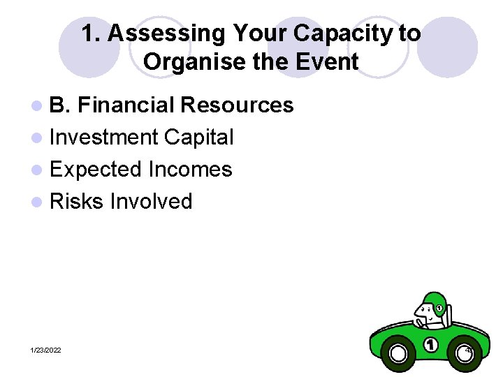 1. Assessing Your Capacity to Organise the Event l B. Financial Resources l Investment