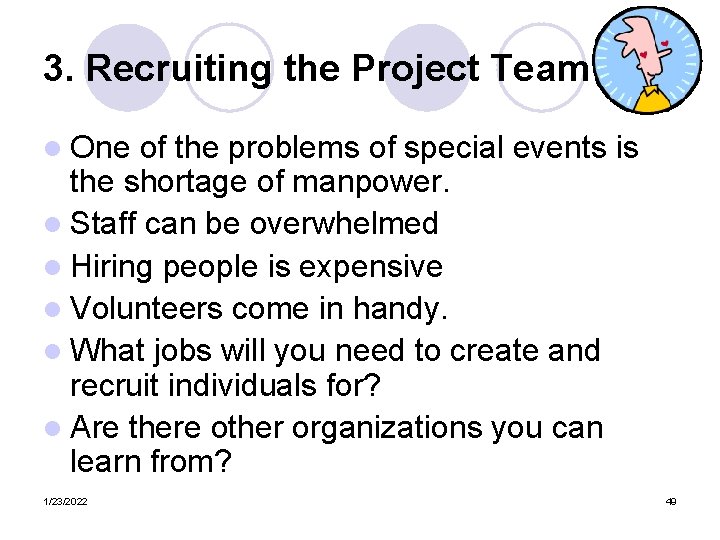 3. Recruiting the Project Team l One of the problems of special events is