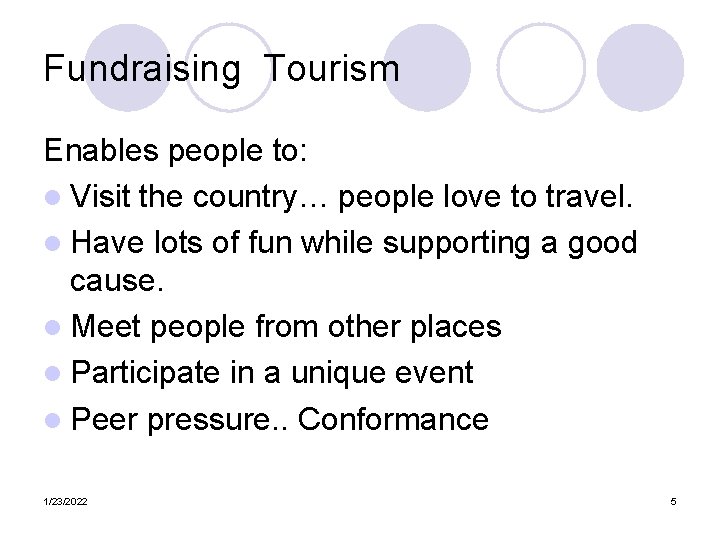 Fundraising Tourism Enables people to: l Visit the country… people love to travel. l