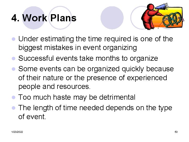 4. Work Plans l l l Under estimating the time required is one of