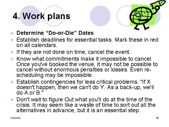 4. Work plans l l l Determine “Do-or-Die” Dates Establish deadlines for essential tasks.