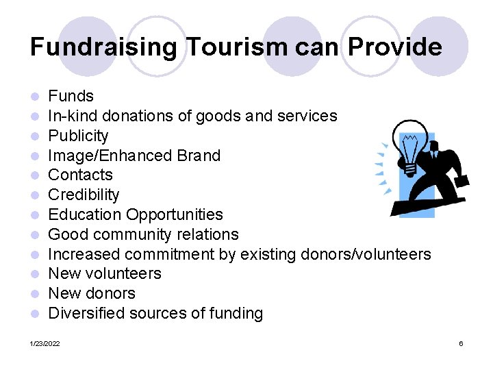 Fundraising Tourism can Provide l l l Funds In-kind donations of goods and services