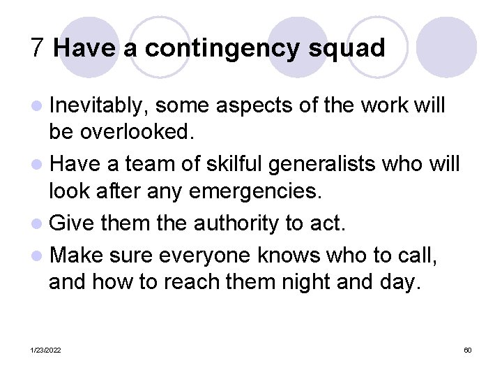 7 Have a contingency squad l Inevitably, some aspects of the work will be