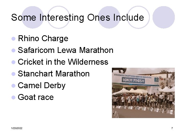 Some Interesting Ones Include l Rhino Charge l Safaricom Lewa Marathon l Cricket in