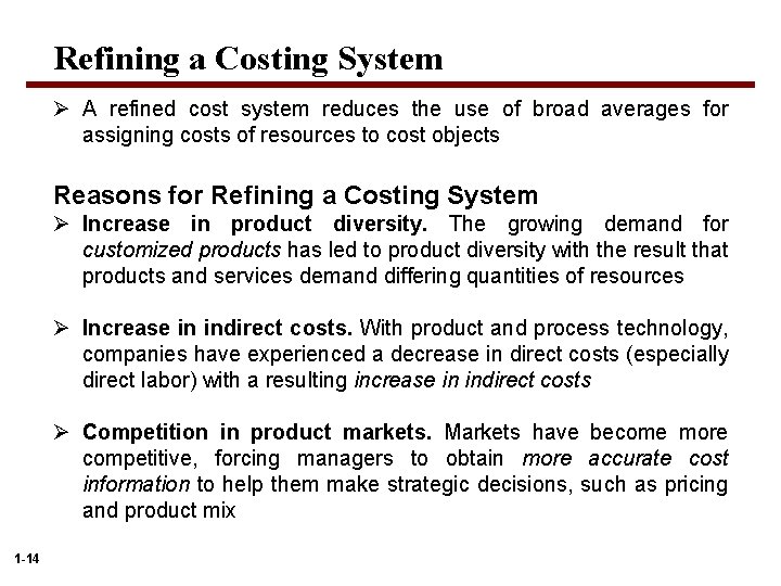 Refining a Costing System Ø A refined cost system reduces the use of broad