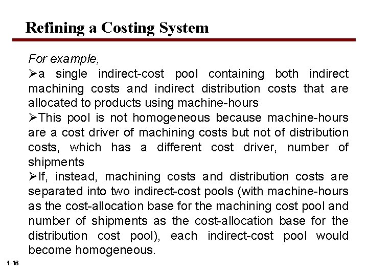 Refining a Costing System For example, Øa single indirect-cost pool containing both indirect machining