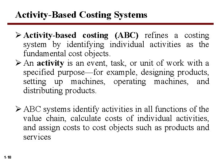 Activity-Based Costing Systems Ø Activity-based costing (ABC) refines a costing system by identifying individual