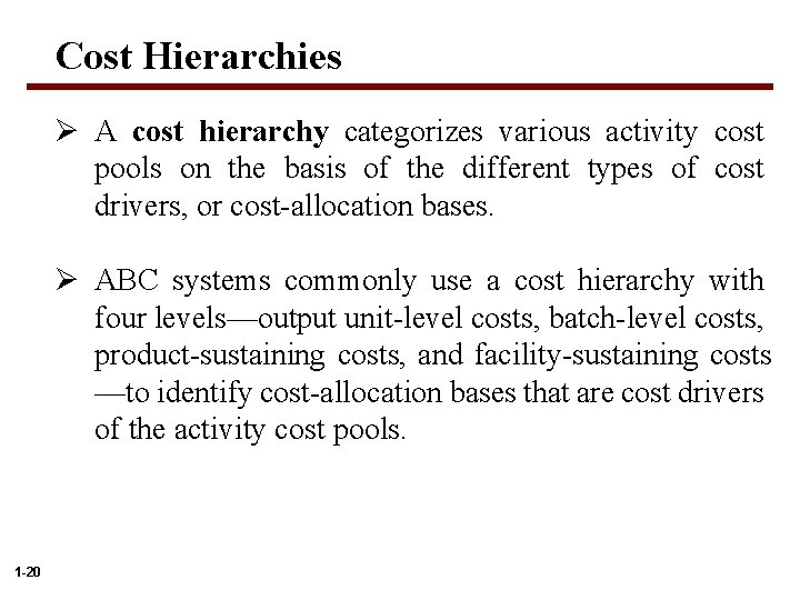 Cost Hierarchies Ø A cost hierarchy categorizes various activity cost pools on the basis