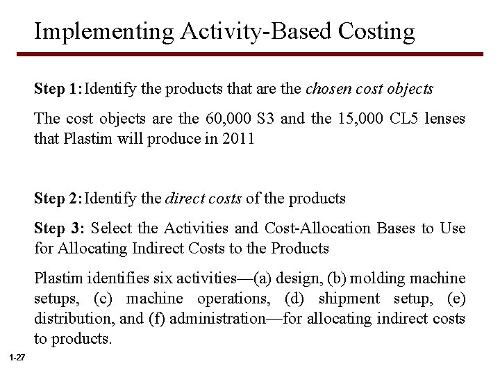 Implementing Activity-Based Costing Step 1: Identify the products that are the chosen cost objects