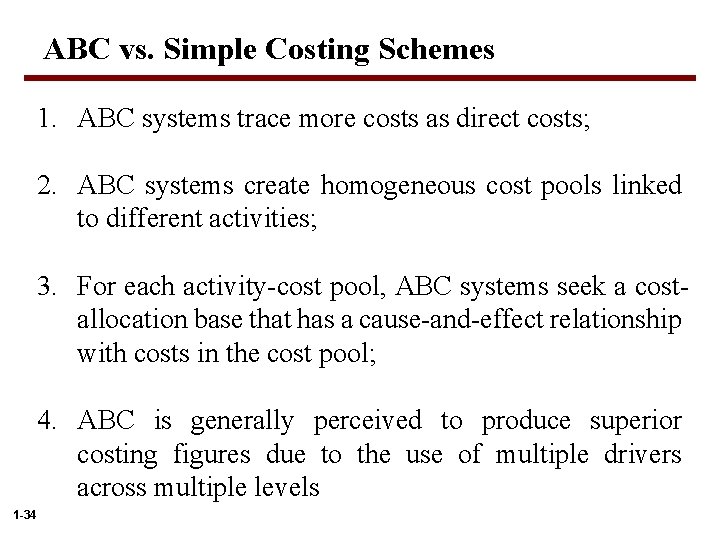 ABC vs. Simple Costing Schemes 1. ABC systems trace more costs as direct costs;