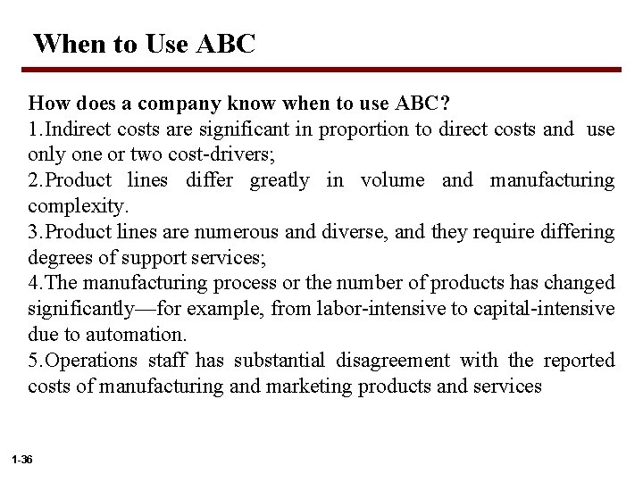 When to Use ABC How does a company know when to use ABC? 1.