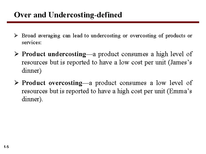 Over and Undercosting-defined Ø Broad averaging can lead to undercosting or overcosting of products