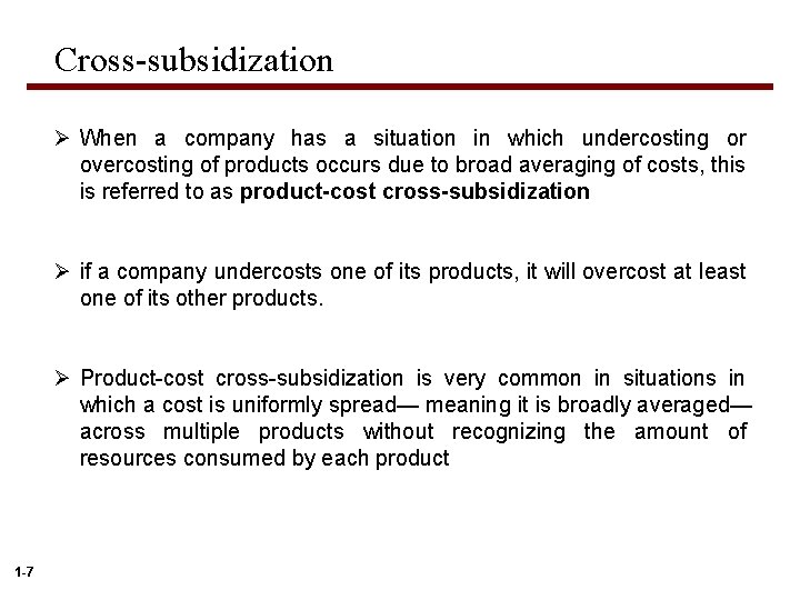 Cross-subsidization Ø When a company has a situation in which undercosting or overcosting of