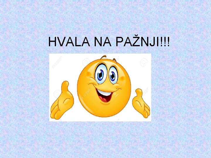 HVALA NA PAŽNJI!!! 