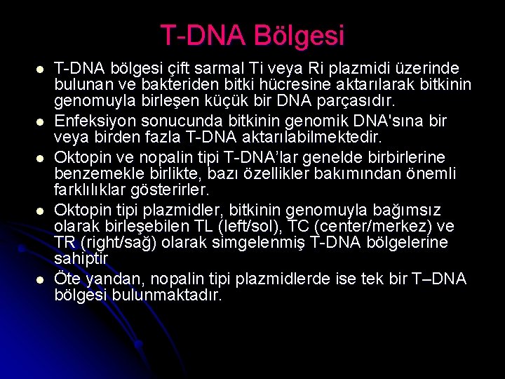T-DNA Bölgesi l l l T-DNA bölgesi çift sarmal Ti veya Ri plazmidi üzerinde
