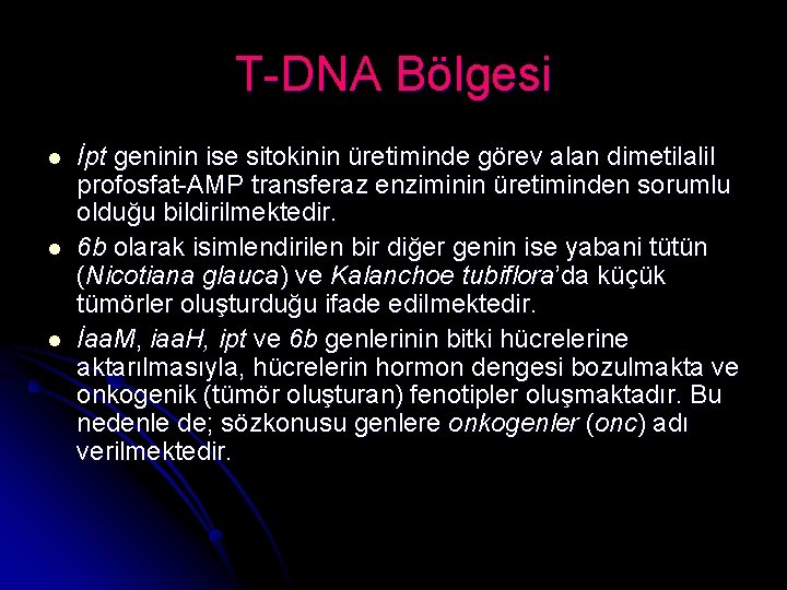 T-DNA Bölgesi l l l İpt geninin ise sitokinin üretiminde görev alan dimetilalil profosfat-AMP