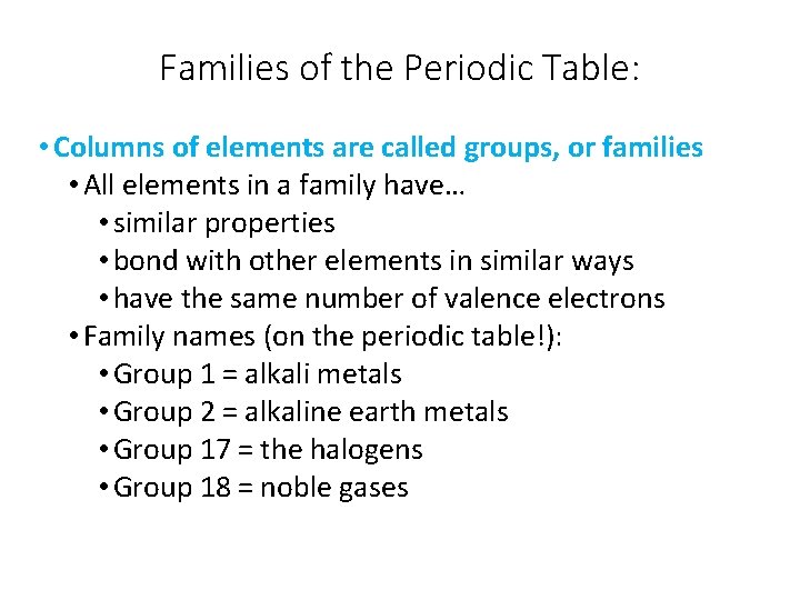 Families of the Periodic Table: • Columns of elements are called groups, or families
