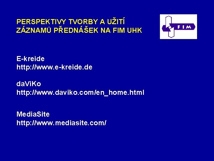 PERSPEKTIVY TVORBY A UŽITÍ ZÁZNAMŮ PŘEDNÁŠEK NA FIM UHK E-kreide http: //www. e-kreide. de