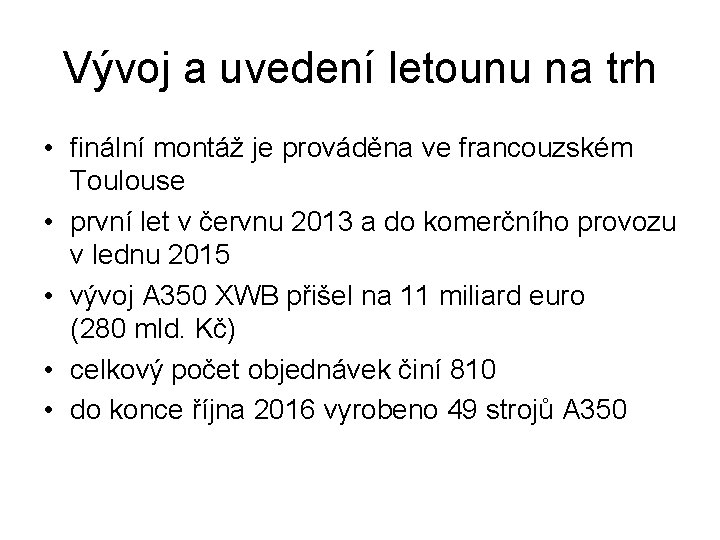 Vývoj a uvedení letounu na trh • finální montáž je prováděna ve francouzském Toulouse