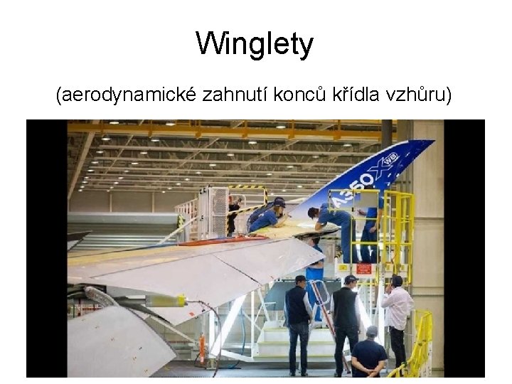 Winglety (aerodynamické zahnutí konců křídla vzhůru) 