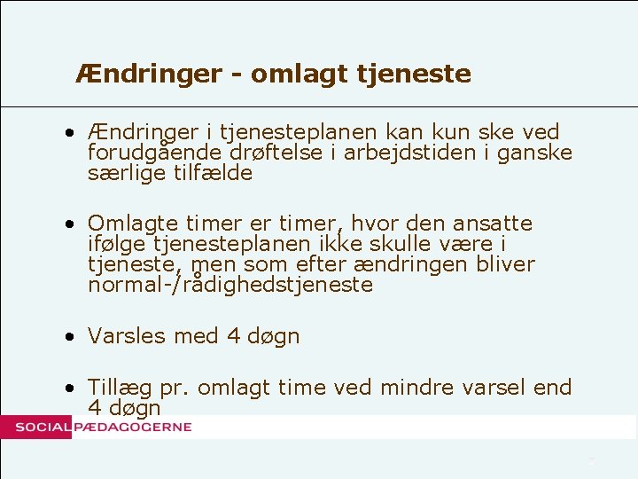 Ændringer - omlagt tjeneste • Ændringer i tjenesteplanen kan kun ske ved forudgående drøftelse