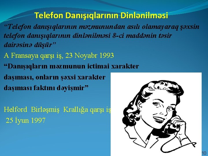 Telefon Danışıqlarının Dinlənilməsi “Telefon danışıqlarının məzmunundan asılı olamayaraq şəxsin telefon danışıqlarının dinlənilməsi 8 -ci