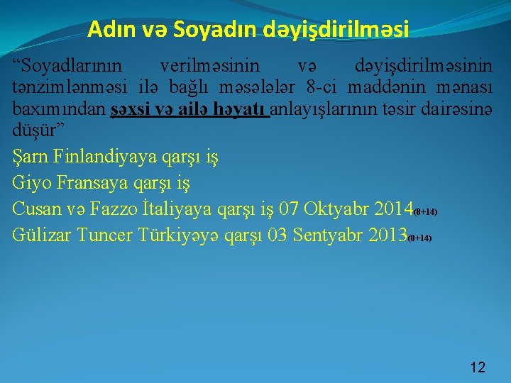 Adın və Soyadın dəyişdirilməsi “Soyadlarının verilməsinin və dəyişdirilməsinin tənzimlənməsi ilə bağlı məsələlər 8 -ci