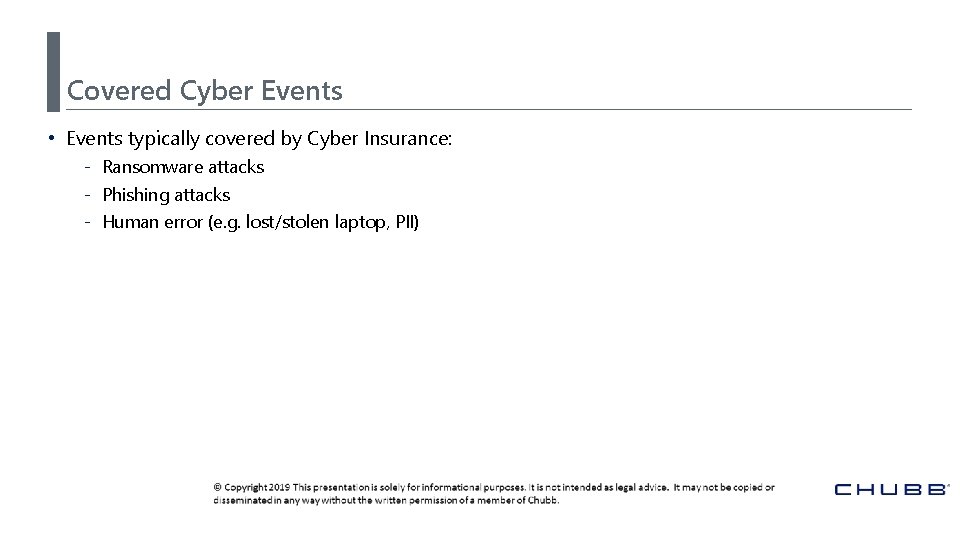 Covered Cyber Events • Events typically covered by Cyber Insurance: - Ransomware attacks -