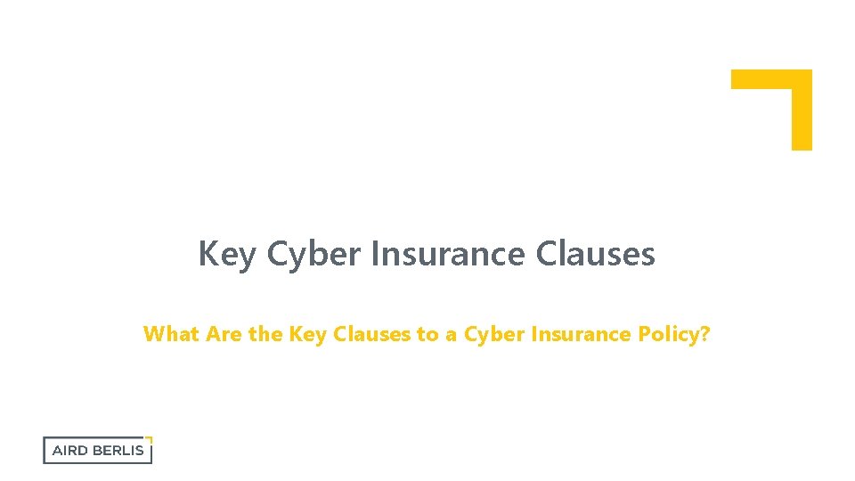 Key Cyber Insurance Clauses What Are the Key Clauses to a Cyber Insurance Policy?