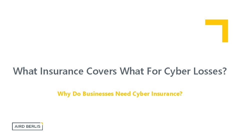 What Insurance Covers What For Cyber Losses? Why Do Businesses Need Cyber Insurance? 