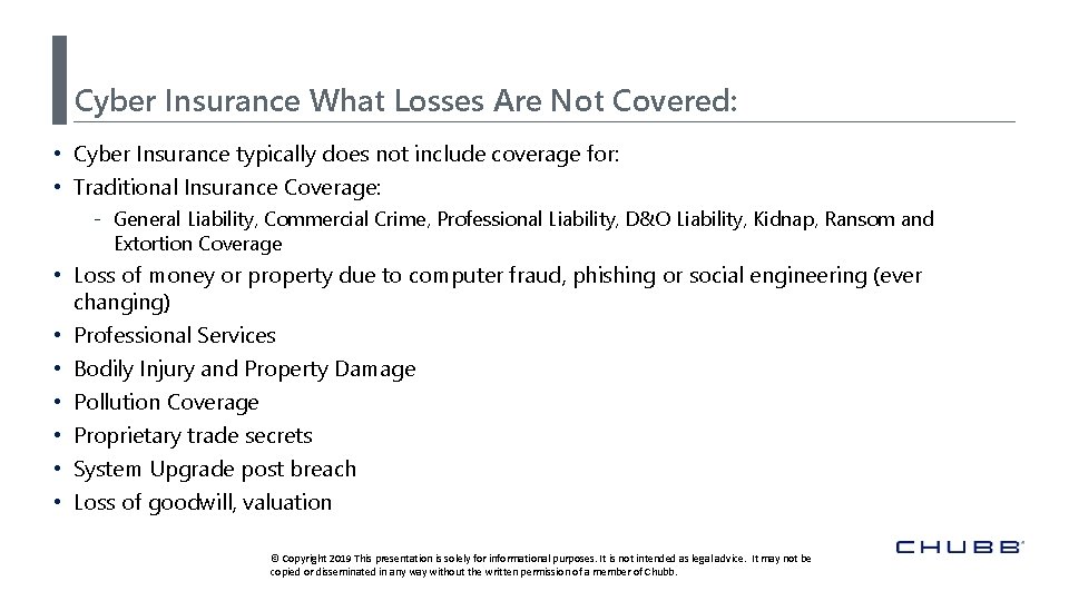Cyber Insurance What Losses Are Not Covered: • Cyber Insurance typically does not include