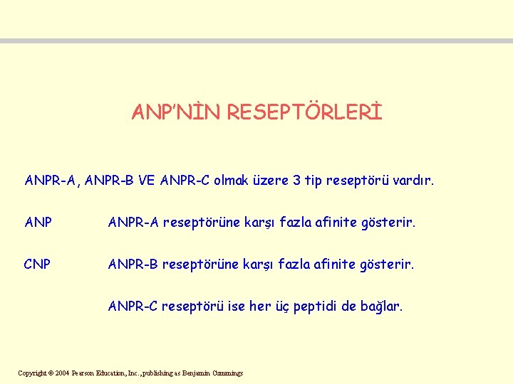 ANP’NİN RESEPTÖRLERİ ANPR-A, ANPR-B VE ANPR-C olmak üzere 3 tip reseptörü vardır. ANPR-A reseptörüne