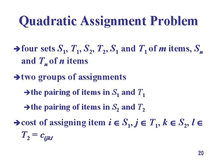 Quadratic Assignment Problem è four sets S 1, T 1, S 2, T 2,