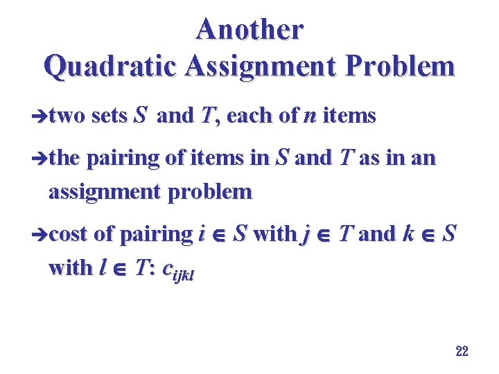 Another Quadratic Assignment Problem ètwo sets S and T, each of n items èthe
